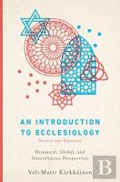 An Introduction To Ecclesiology Â€“ Historical, Global, And Interreligious Perspectives