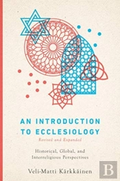 An Introduction To Ecclesiology Â€“ Historical, Global, And Interreligious Perspectives