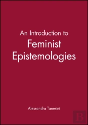 An Introduction To Feminist Epistemologies