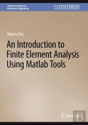 An Introduction To Finite Element Analysis Using Matlab Tools