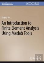 An Introduction To Finite Element Analysis Using Matlab Tools