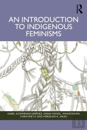 An Introduction To Indigenous Feminisms