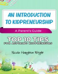 An Introduction To Kidpreneurship - A Parent'S Guide