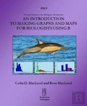 An Introduction To Making Graphs And Maps For Biologists Using R