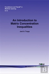 An Introduction To Matrix Concentration Inequalities