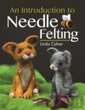 An Introduction To Needle Felting