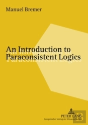 An Introduction To Paraconsistent Logics