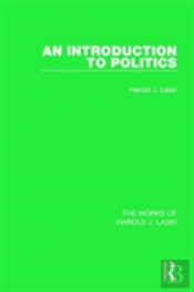 An Introduction To Politics (Works Of Harold J. Laski)