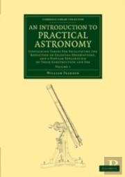 An Introduction To Practical Astronomy: Volume 1