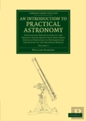 An Introduction To Practical Astronomy: Volume 2