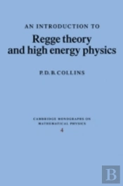 An Introduction To Regge Theory And High Energy Physics