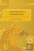 An Introduction To Robophilosophy Cognition, Intelligence, Autonomy, Consciousness, Conscience, And Ethics
