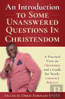 An Introduction To Some Unanswered Questions In Christendom