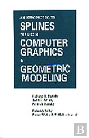 An Introduction To Splines For Use In Computer Graphics And Geometric Modeling