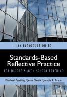 An Introduction To Standards-Based Reflective Practice For Middle And High School Teaching