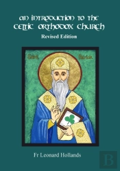 An Introduction To The Celtic Orthodox Church - Revised Edition