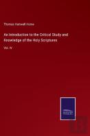 An Introduction To The Critical Study And Knowledge Of The Holy Scriptures