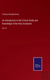 An Introduction To The Critical Study And Knowledge Of The Holy Scriptures