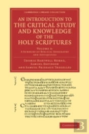 An Introduction To The Critical Study And Knowledge Of The Holy Scriptures: Volume 3, A Summary Of Biblical Geography And Antiquities