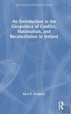 Bertrand.pt - An Introduction To The Geopolitics Of Conflict, Nationalism, And Reconciliation In Ireland