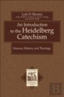 An Introduction To The Heidelberg Catechism Â€“ Sources, History, And Theology