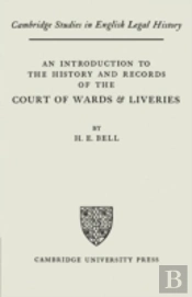 An Introduction To The History And Records Of The Courts Of Wards And Liveries