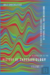 An Introduction To The History Of Chronobiology, Volume 3