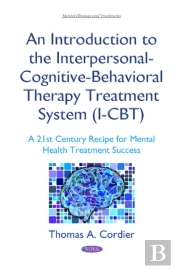 An Introduction To The Interpersonal-Cognitive-Behavioral Therapy (I-Cbt) Treatment System