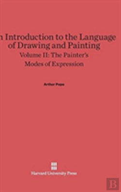 Bertrand.pt - An Introduction To The Language Of Drawing And Painting, Volume Ii, The Painter'S Modes Of Expression