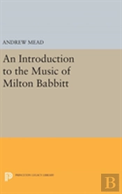 An Introduction To The Music Of Milton Babbitt