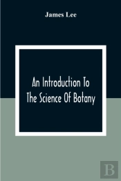 An Introduction To The Science Of Botany