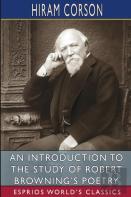 An Introduction To The Study Of Robert Browning'S Poetry (Esprios Classics)