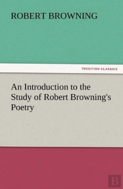 Bertrand.pt - An Introduction To The Study Of Robert Browning'S Poetry
