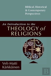 An Introduction To The Theology Of Religions Â€“ Biblical, Historical & Contemporary Perspectives