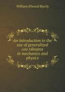 An Introduction To The Use Of Generalized Coo Rdinates In Mechanics And Physics