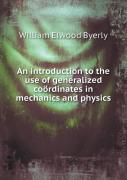 An Introduction To The Use Of Generalized Cooerdinates In Mechanics And Physics