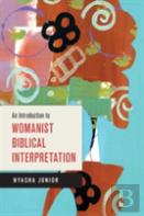An Introduction To Womanist Biblical Interpretation
