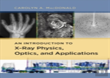 An Introduction To X-Ray Physics, Optics, And Applications