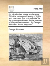 An Introductive Essay On Drawing. With T