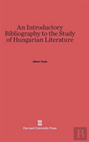 An Introductory Bibliography To The Study Of Hungarian Literature