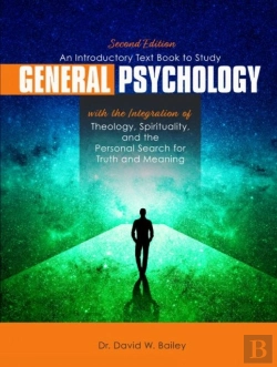 Bertrand.pt - An Introductory Text Book To Study General Psychology With The Integration Of Theology, Spirituality, And The Personal Search For Truth And Meaning