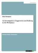 An Investigation Of Aggression And Bullying In The Workplace