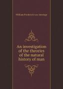 An Investigation Of The Theories Of The Natural History Of Man