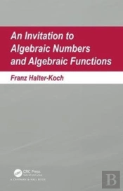 An Invitation To Algebraic Numbers And Algebraic Functions