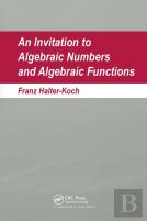 An Invitation To Algebraic Numbers And Algebraic Functions