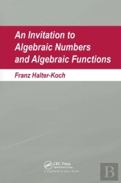 An Invitation To Algebraic Numbers And Algebraic Functions