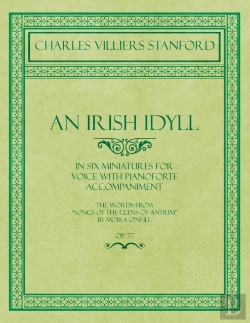 Bertrand.pt - An Irish Idyll - In Six Miniatures For Voice With Pianoforte Accompaniment - The Words From 