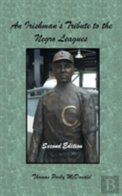 An Irishman'S Tribute To The Negro Leagues