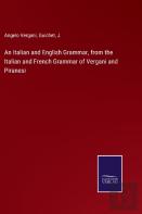 An Italian And English Grammar, From The Italian And French Grammar Of Vergani And Piranesi