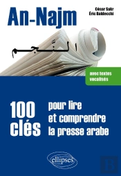 An-Najm ; 100 Clés Pour Lire Er Comprendre La Presse Arabe